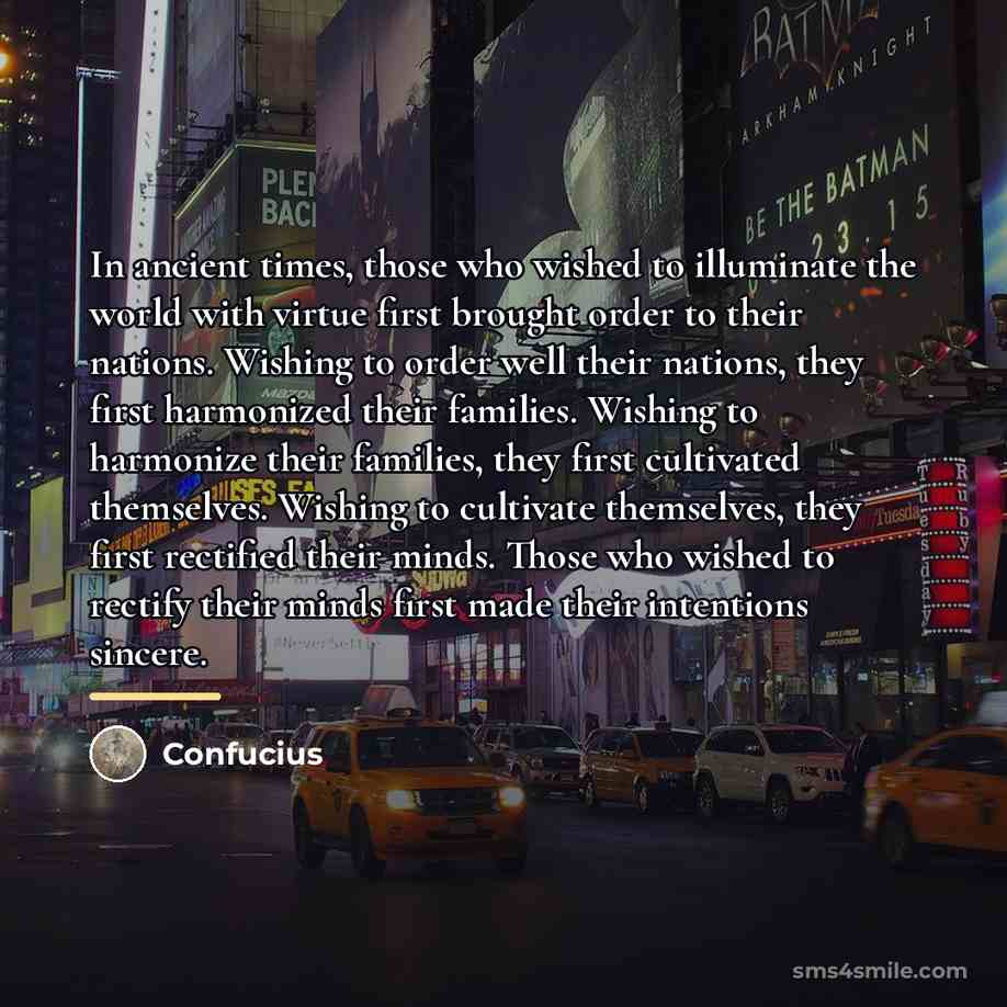 “In ancient times, those who wished to illuminate the world…” quote by Confucius