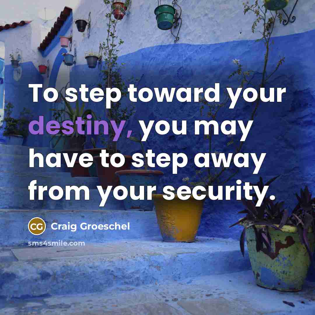 “To step toward your destiny, you may have to step…” quote by Craig Groeschel