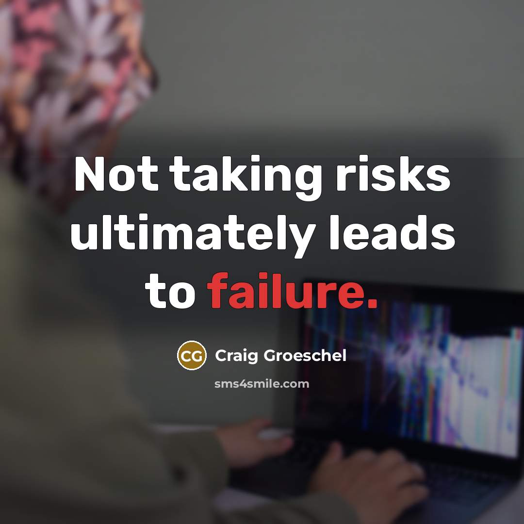 “Not taking risks ultimately leads to failure.…” quote by Craig Groeschel