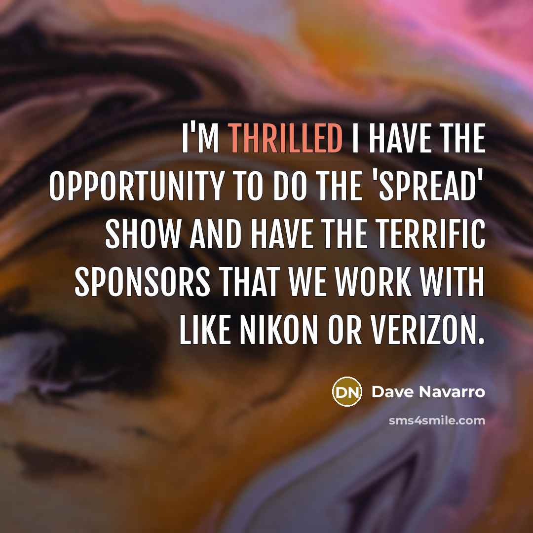“I'm thrilled I have the opportunity to do the 'Spread'…” quote by Dave Navarro