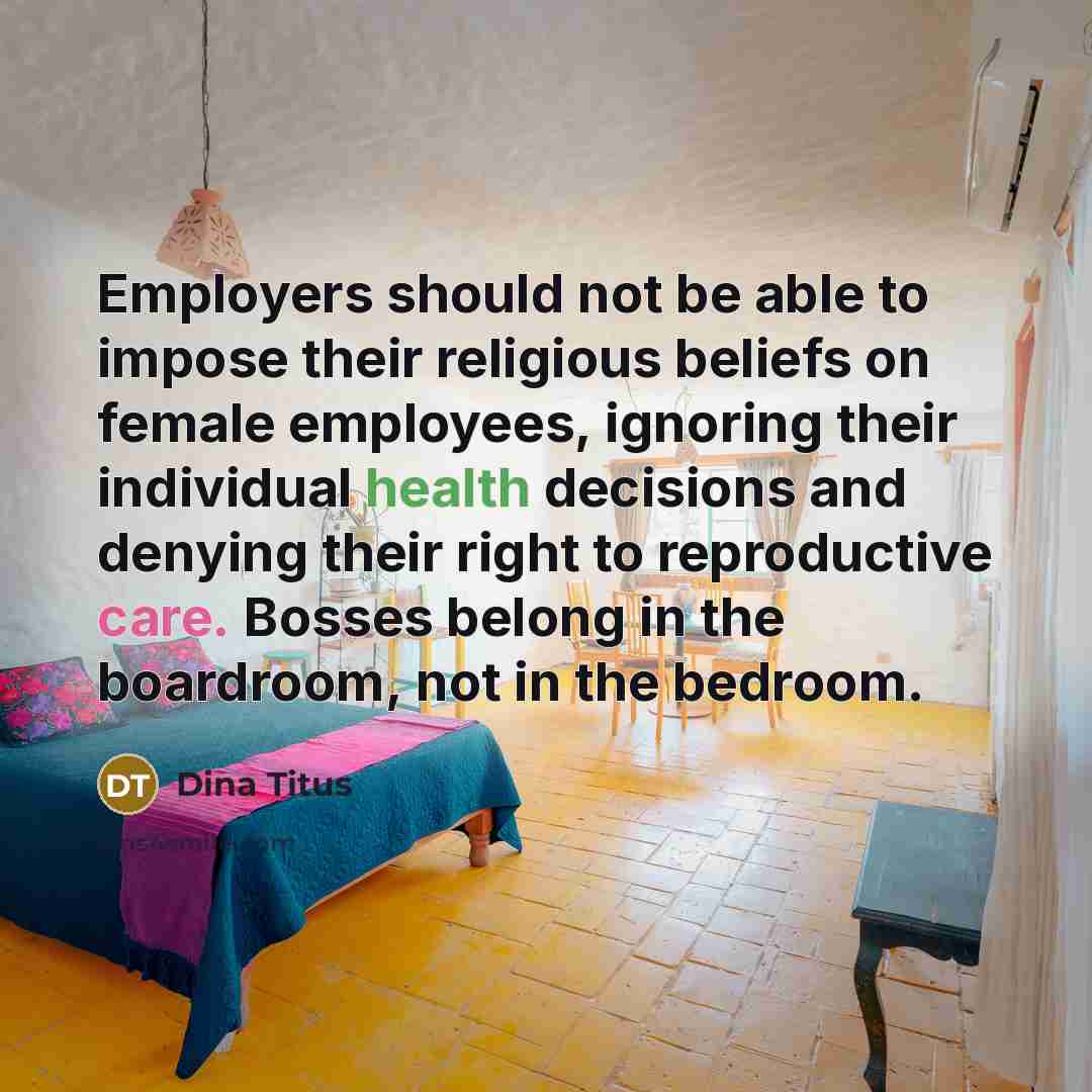 “Employers should not be able to impose their religious beliefs…” quote by Dina Titus