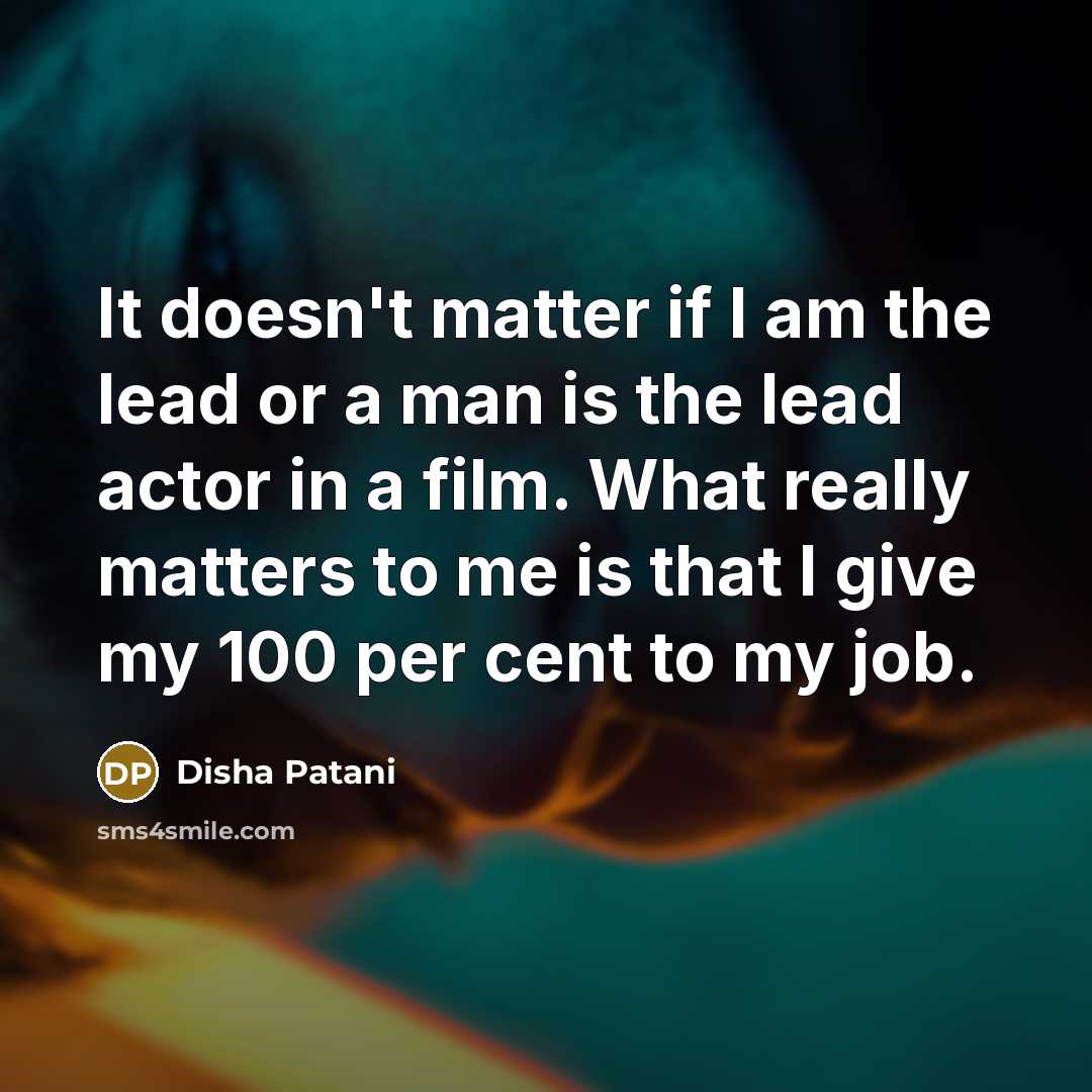 “It doesn't matter if I am the lead or a…” quote by Disha Patani