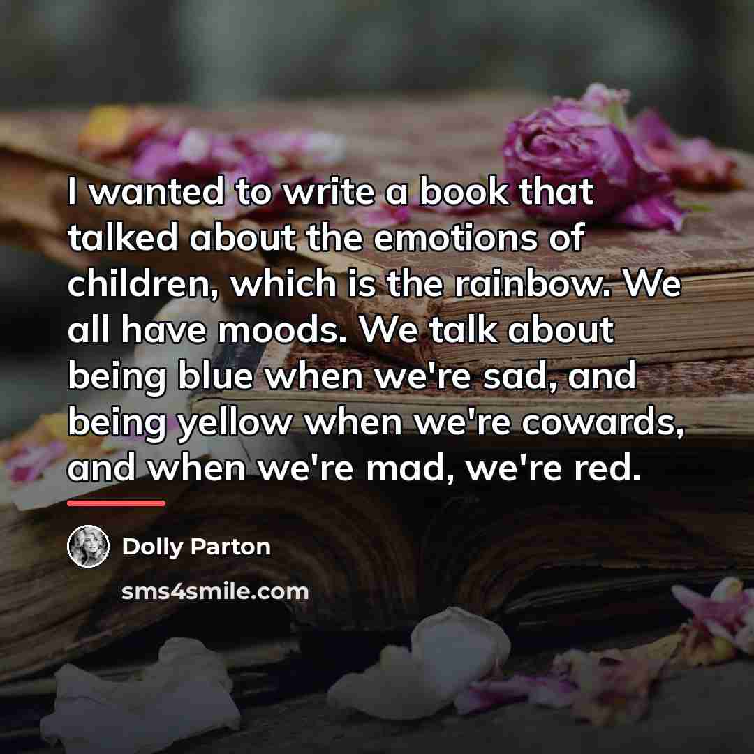 “I wanted to write a book that talked about the…” quote by Dolly Parton
