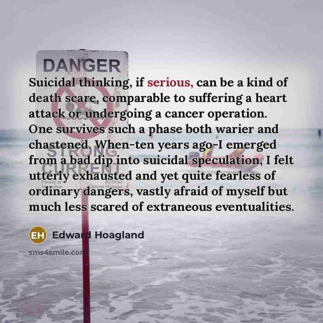 “Suicidal thinking, if serious, can be a kind of death…” quote by Edward Hoagland