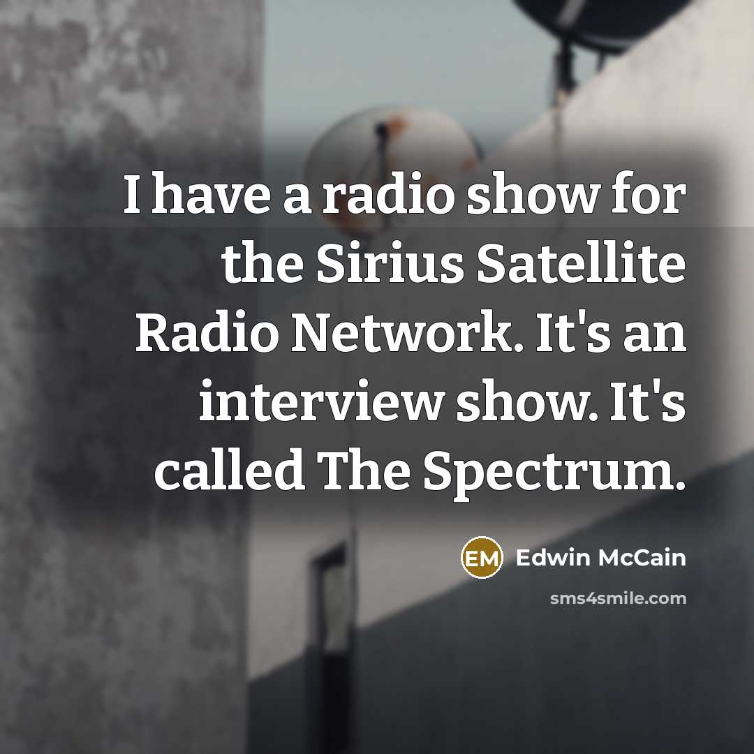 “I have a radio show for the Sirius Satellite Radio…” quote by Edwin McCain