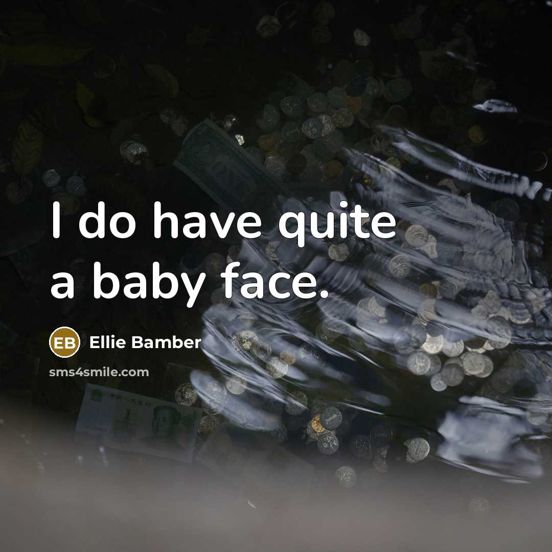 “I do have quite a baby face.…” quote by Ellie Bamber