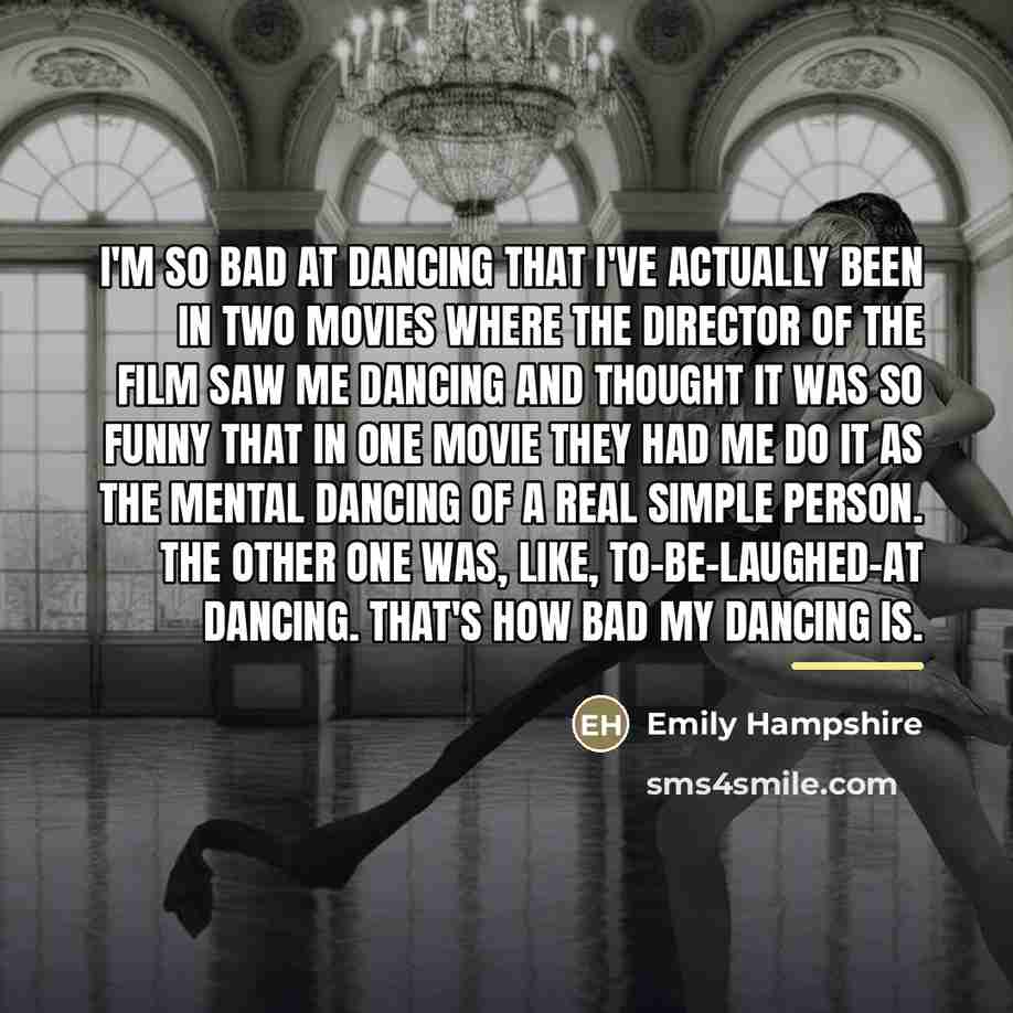 “I'm so bad at dancing that I've actually been in…” quote by Emily Hampshire