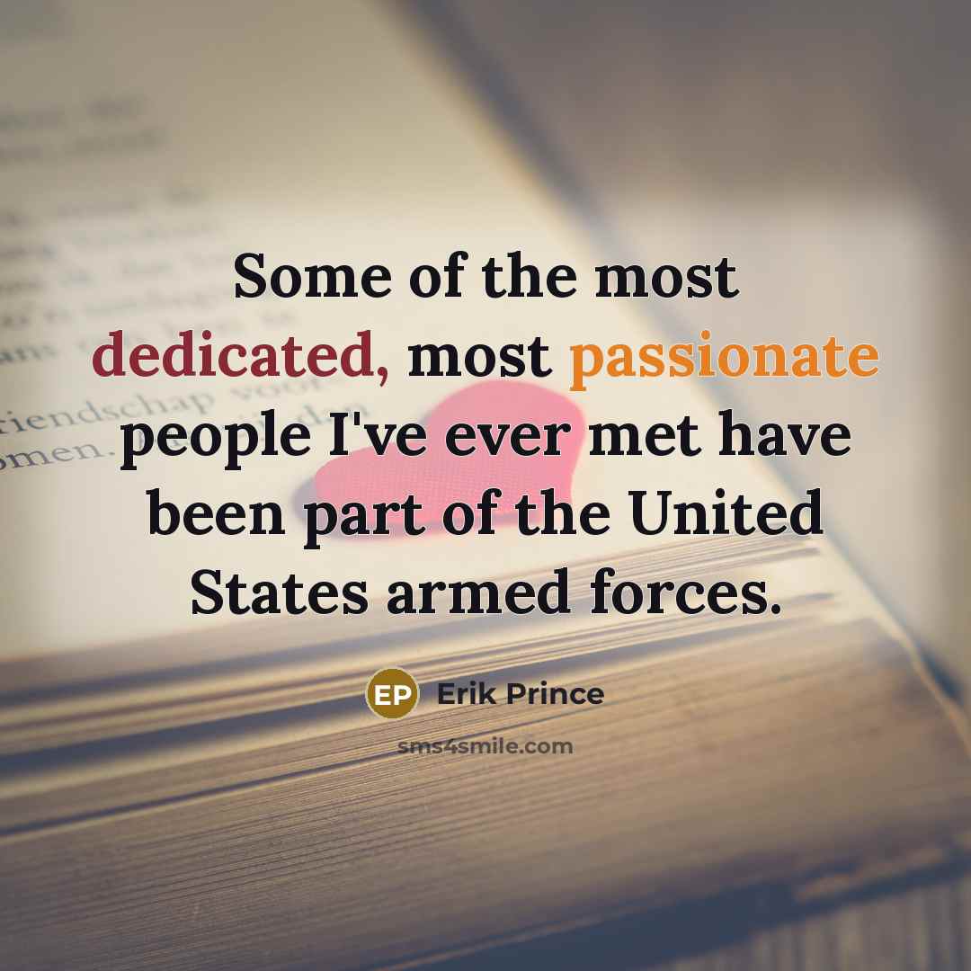 “Some of the most dedicated, most passionate people I've ever…” quote by Erik Prince