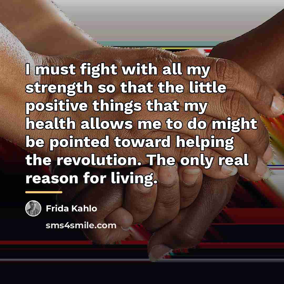 “I must fight with all my strength so that the…” quote by Frida Kahlo
