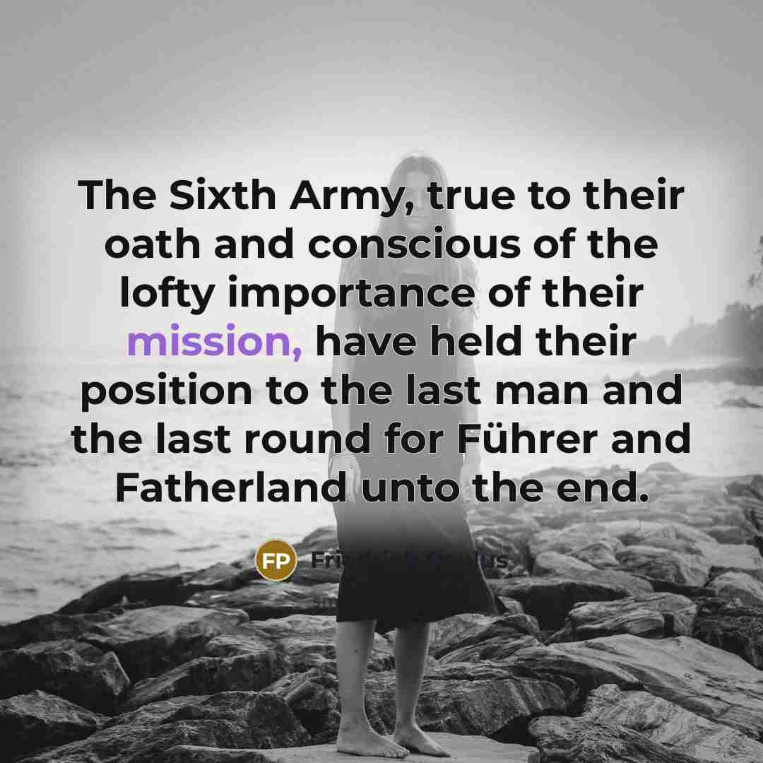 “The Sixth Army, true to their oath and conscious of…” quote by Friedrich Paulus