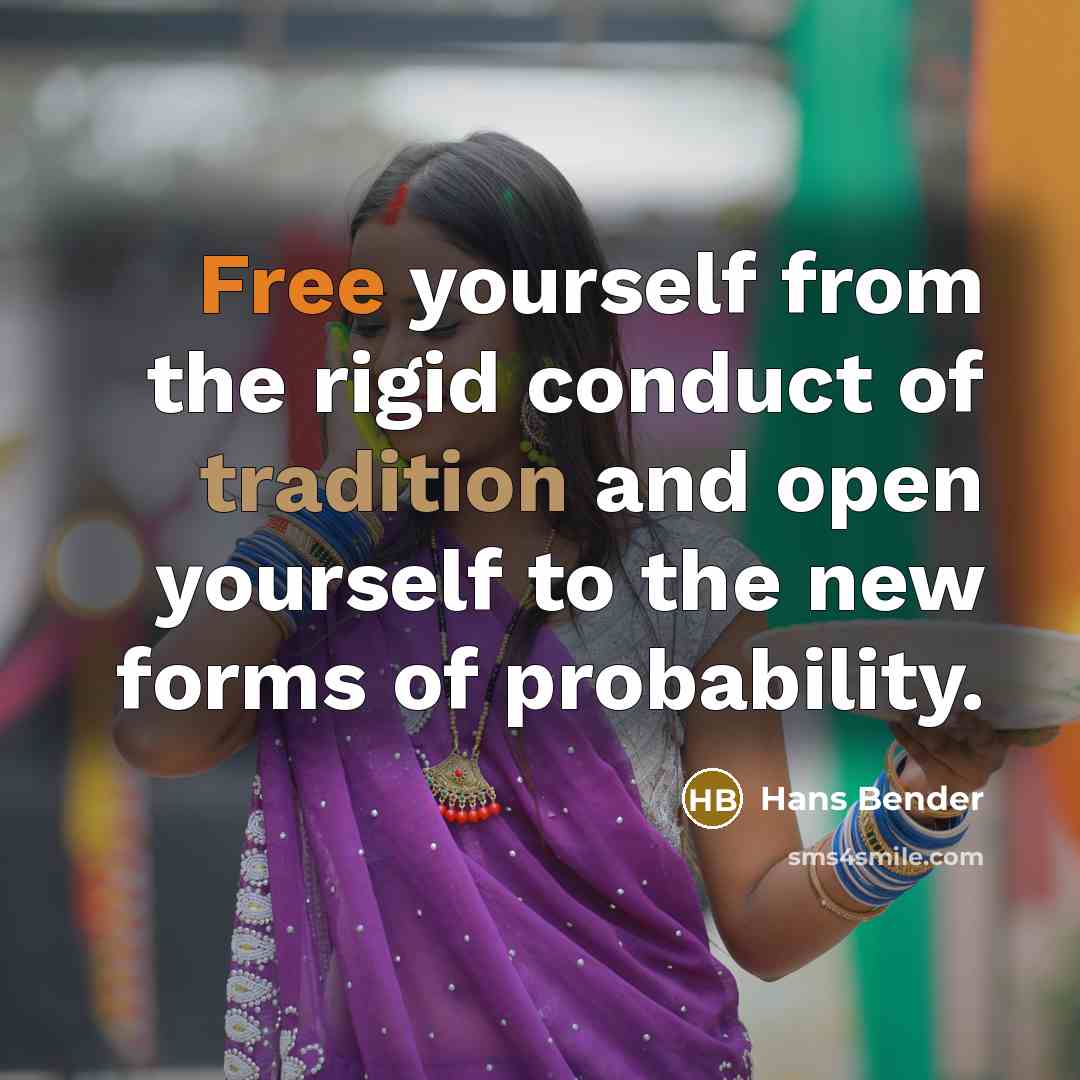 “Free yourself from the rigid conduct of tradition and open…” quote by Hans Bender
