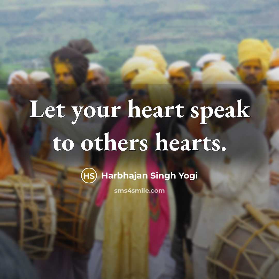 “Let your heart speak to others hearts.…” quote by Harbhajan Singh Yogi