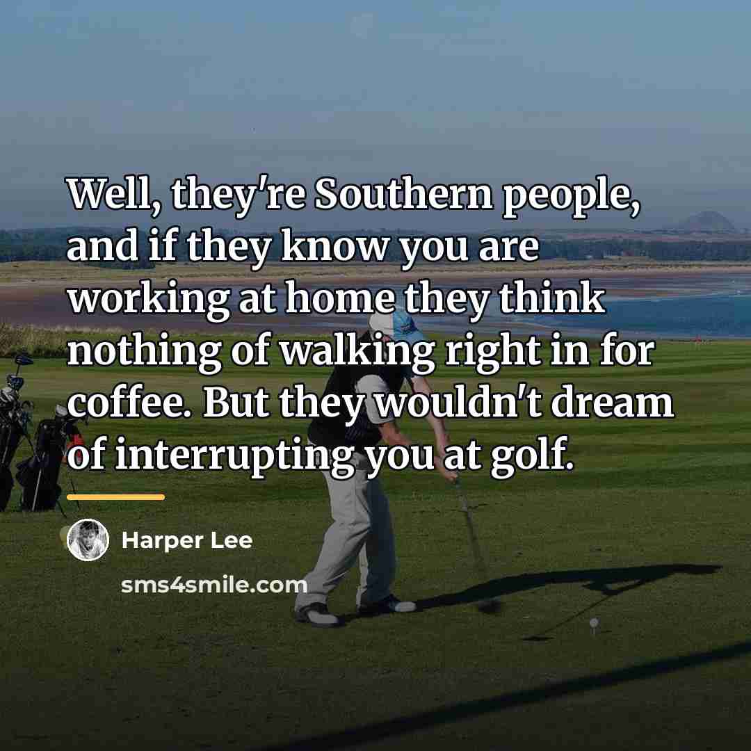 “Well, they're Southern people, and if they know you are…” quote by Harper Lee