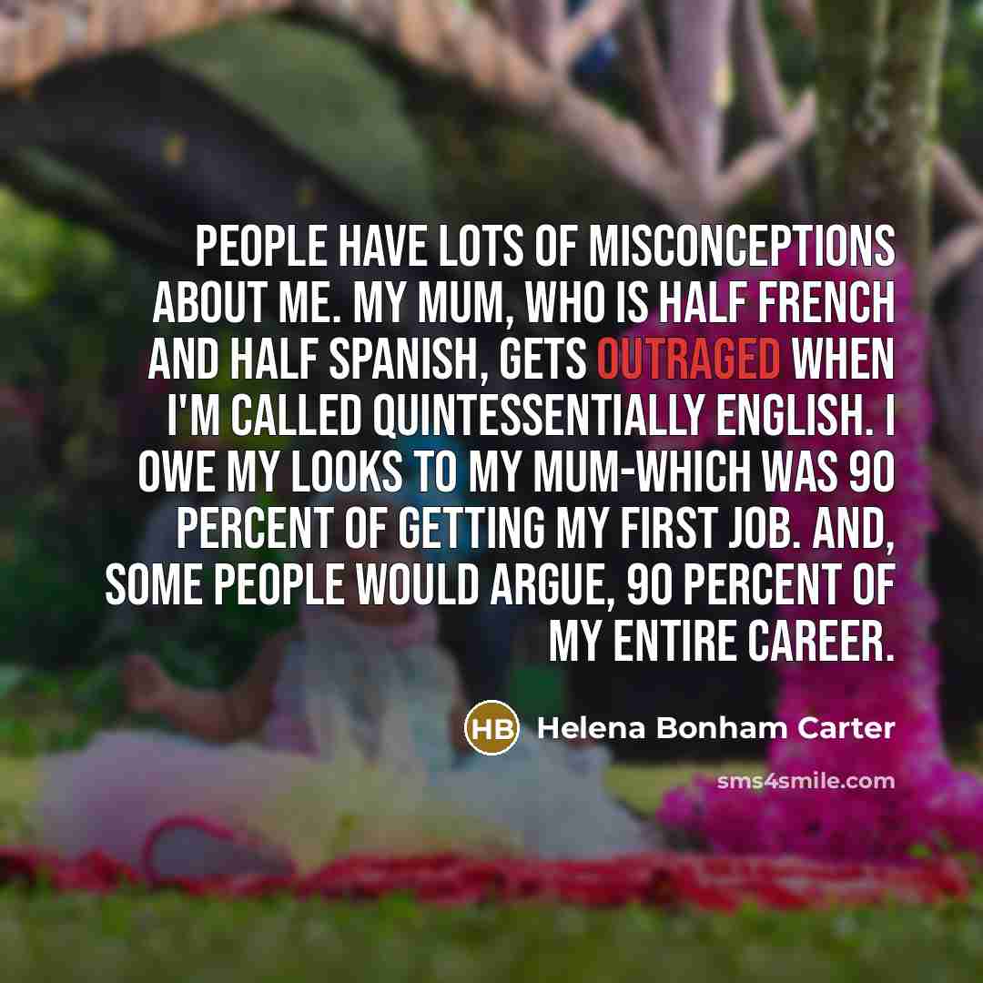 “People have lots of misconceptions about me. My mum, who…” quote by Helena Bonham Carter