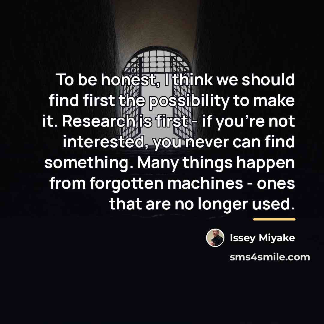 “To be honest, I think we should find first the…” quote by Issey Miyake