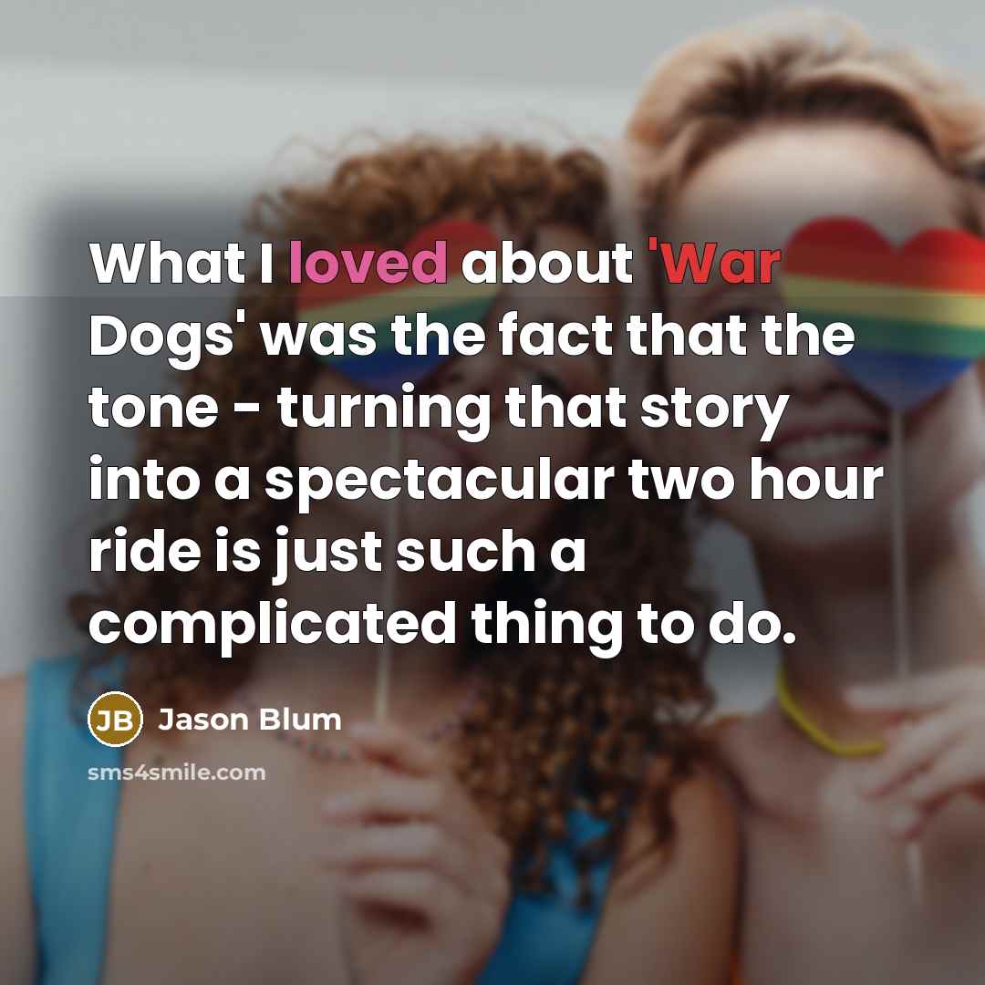 “What I loved about 'War Dogs' was the fact that…” quote by Jason Blum