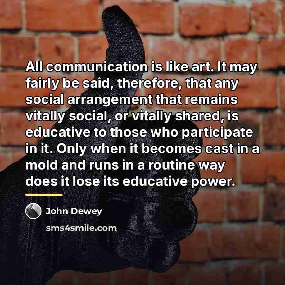 “All communication is like art. It may fairly be said,…” quote by John Dewey