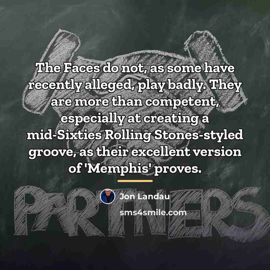 “The Faces do not, as some have recently alleged, play…” quote by Jon Landau