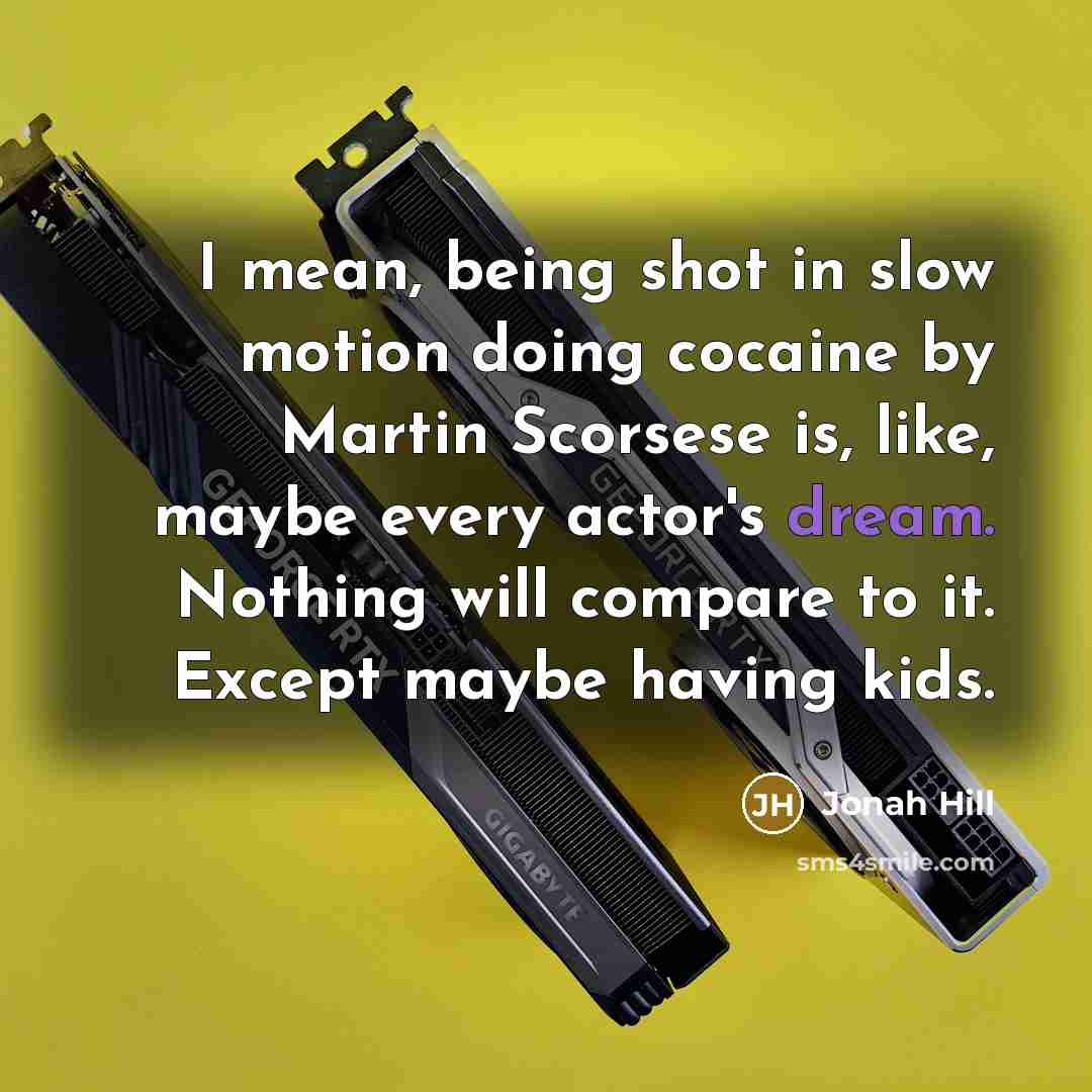 “I mean, being shot in slow motion doing cocaine by…” quote by Jonah Hill