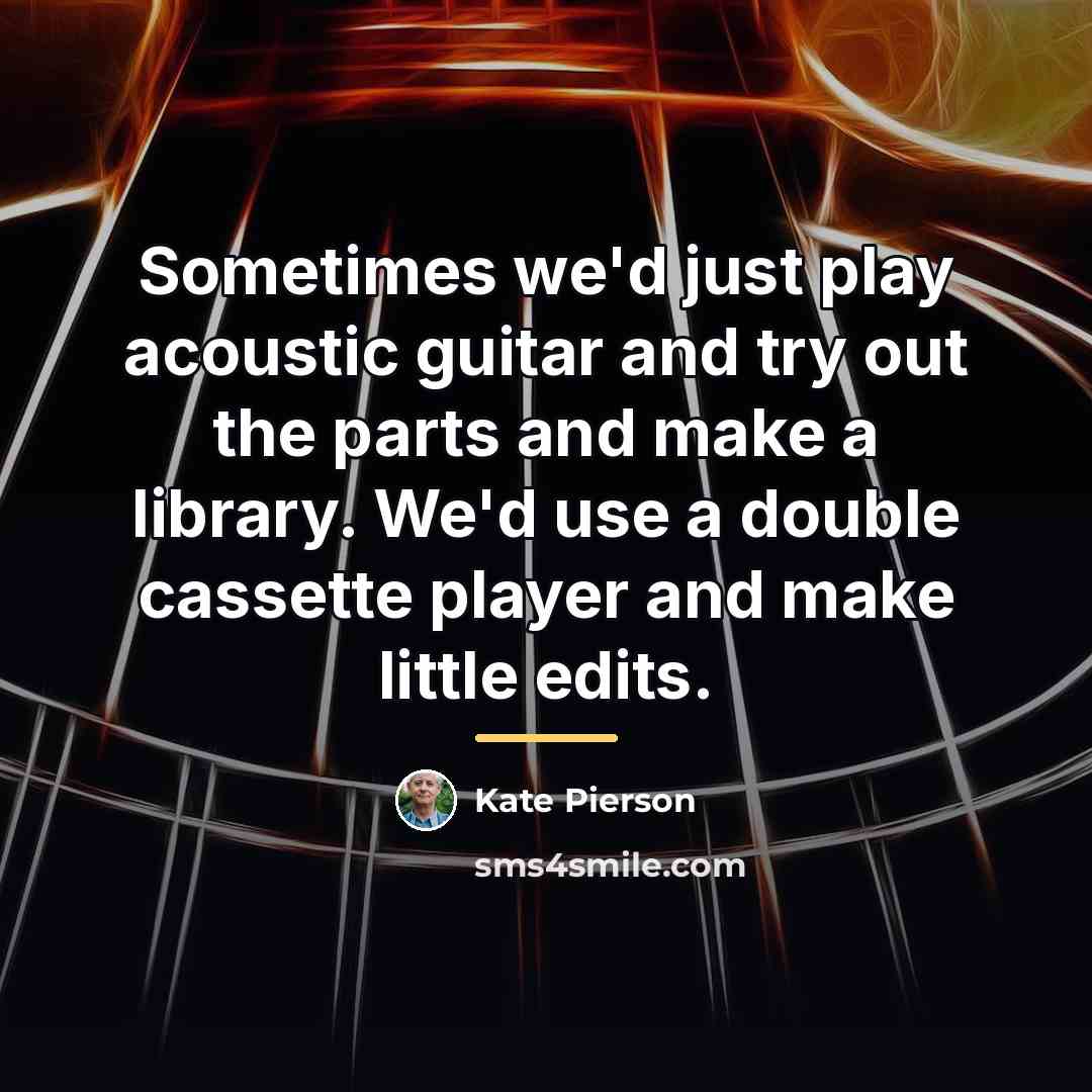 “Sometimes we'd just play acoustic guitar and try out the…” quote by Kate Pierson