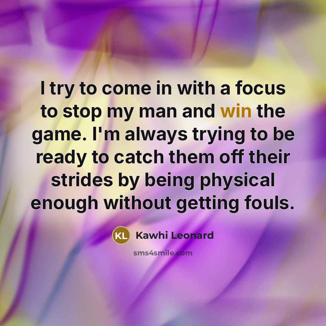 “I try to come in with a focus to stop…” quote by Kawhi Leonard