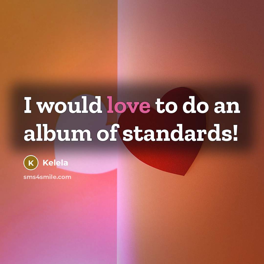 “I would love to do an album of standards!…” quote by Kelela