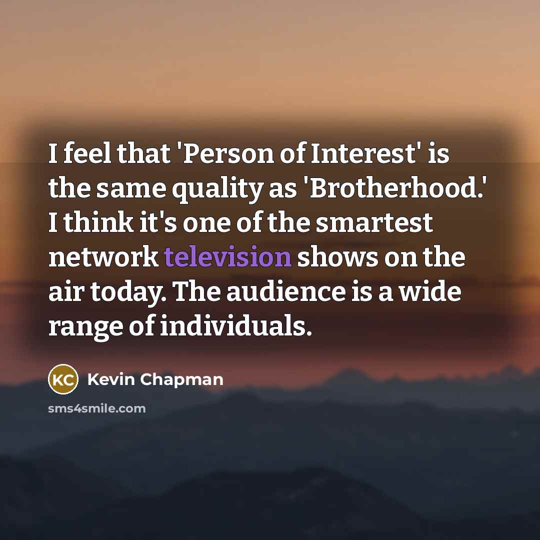 “I feel that 'Person of Interest' is the same quality…” quote by Kevin Chapman