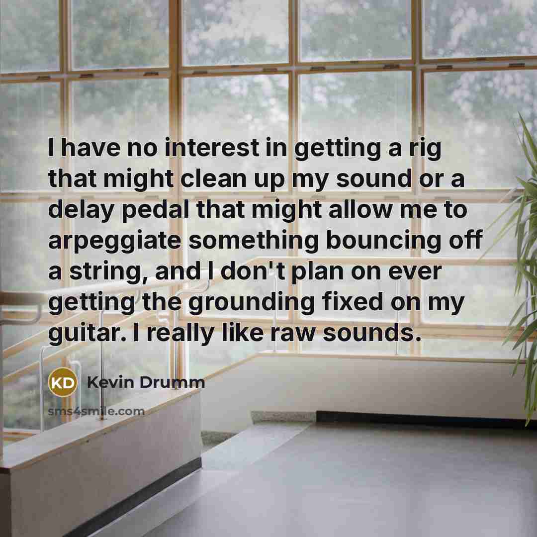 “I have no interest in getting a rig that might…” quote by Kevin Drumm