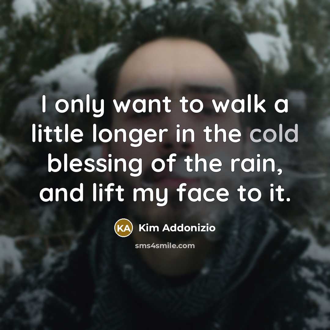 “I only want to walk a little longer in the…” quote by Kim Addonizio
