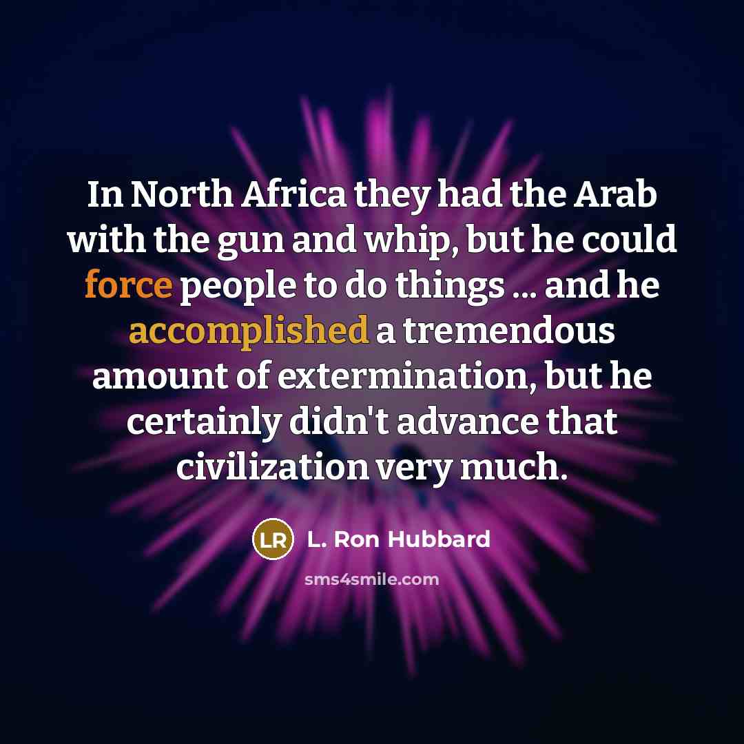 “In North Africa they had the Arab with the gun…” quote by L. Ron Hubbard