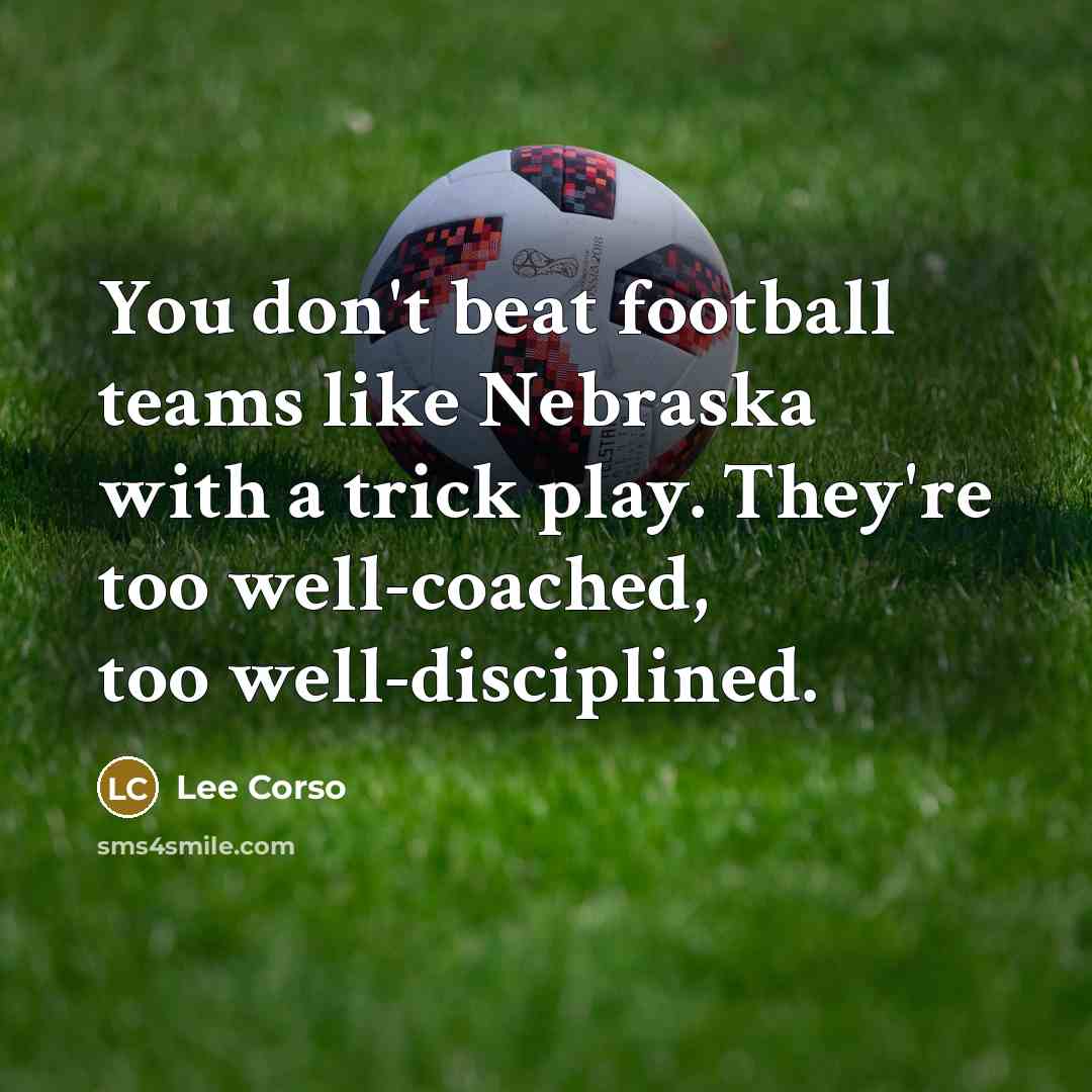 “You don't beat football teams like Nebraska with a trick…” quote by Lee Corso