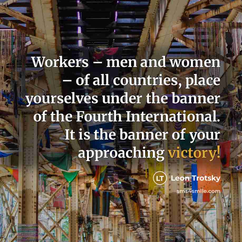“Workers – men and women – of all countries, place…” quote by Leon Trotsky