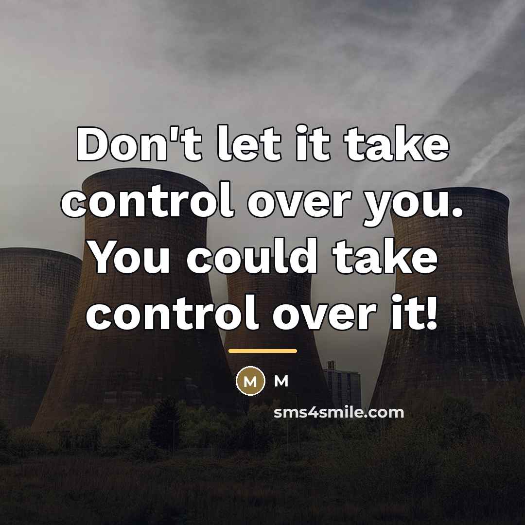 “Don't let it take control over you. You could take…” quote by M