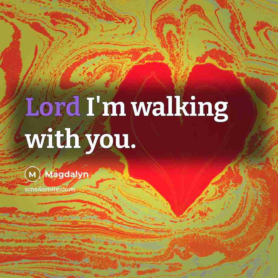 “Lord I'm walking with you.…” quote by Magdalyn