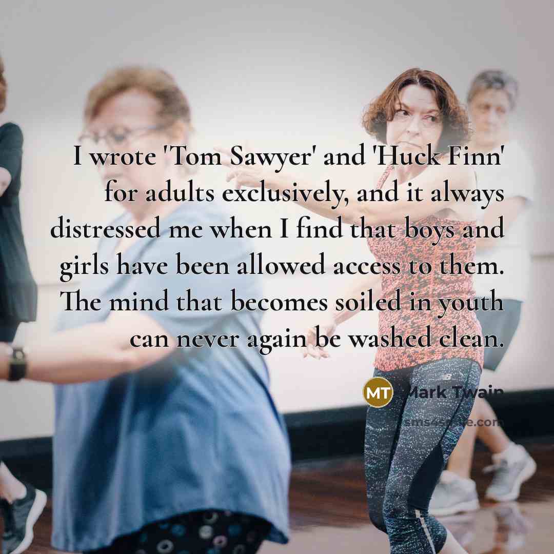 “I wrote 'Tom Sawyer' and 'Huck Finn' for adults exclusively,…” quote by Mark Twain