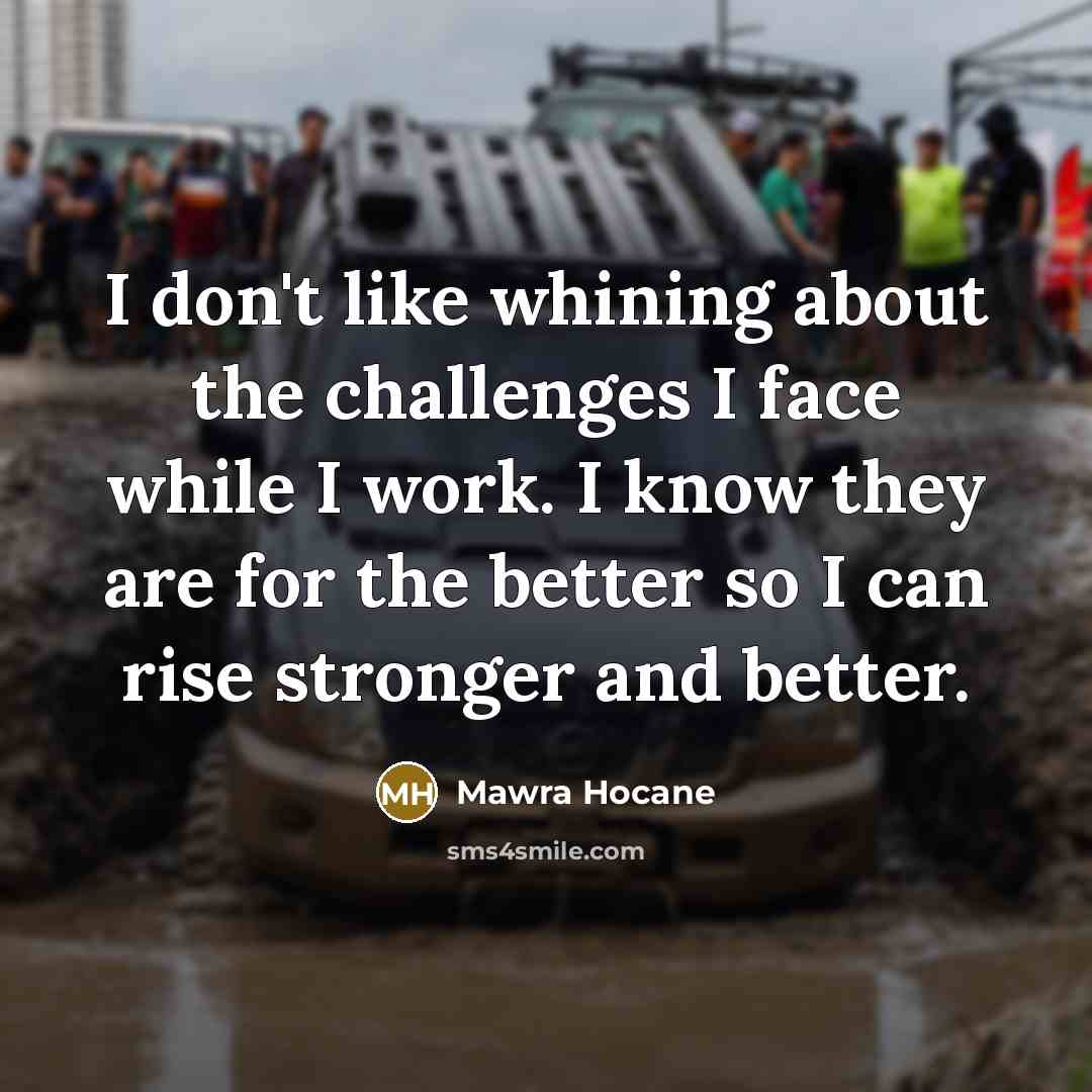 “I don't like whining about the challenges I face while…” quote by Mawra Hocane