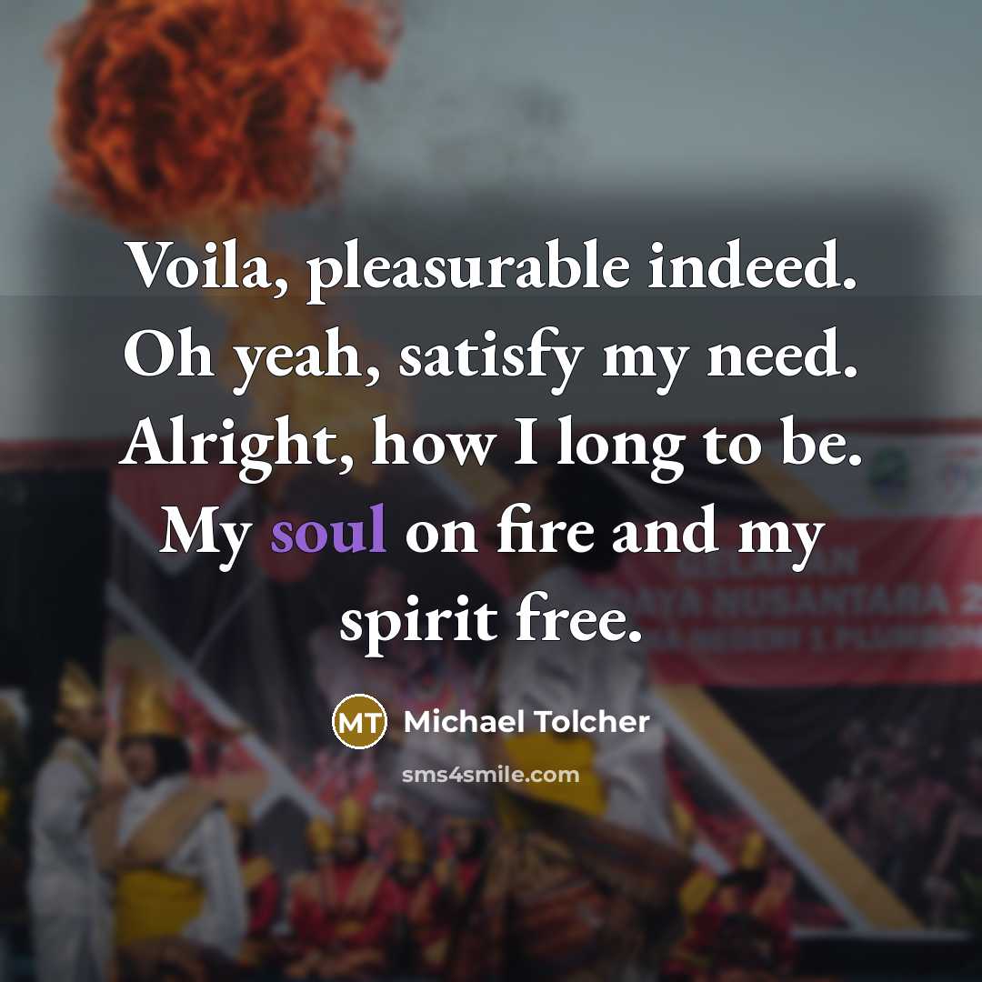 “Voila, pleasurable indeed. Oh yeah, satisfy my need. Alright, how…” quote by Michael Tolcher