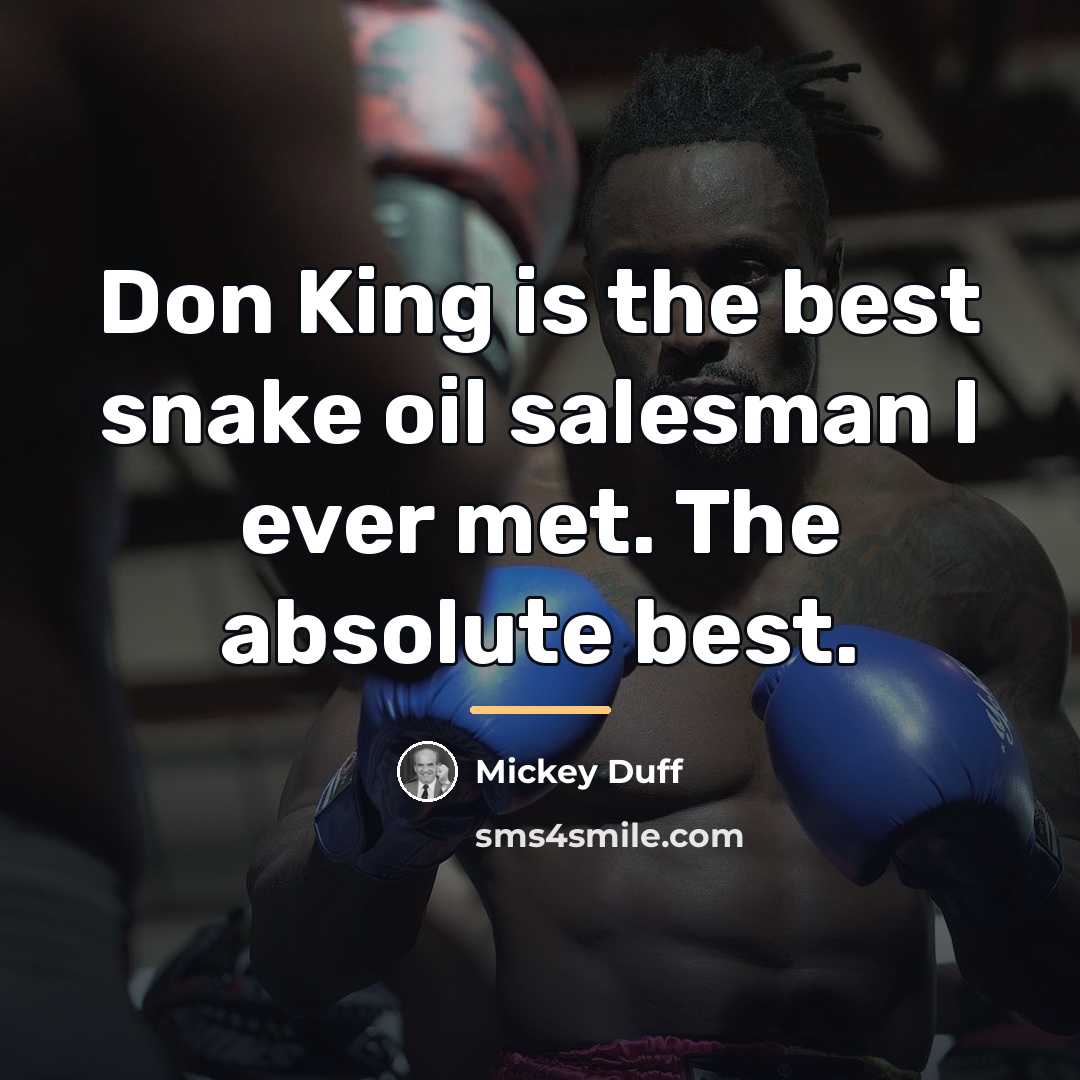 “Don King is the best snake oil salesman I ever…” quote by Mickey Duff
