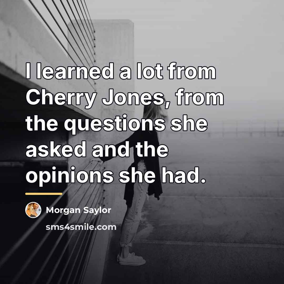 “I learned a lot from Cherry Jones, from the questions…” quote by Morgan Saylor