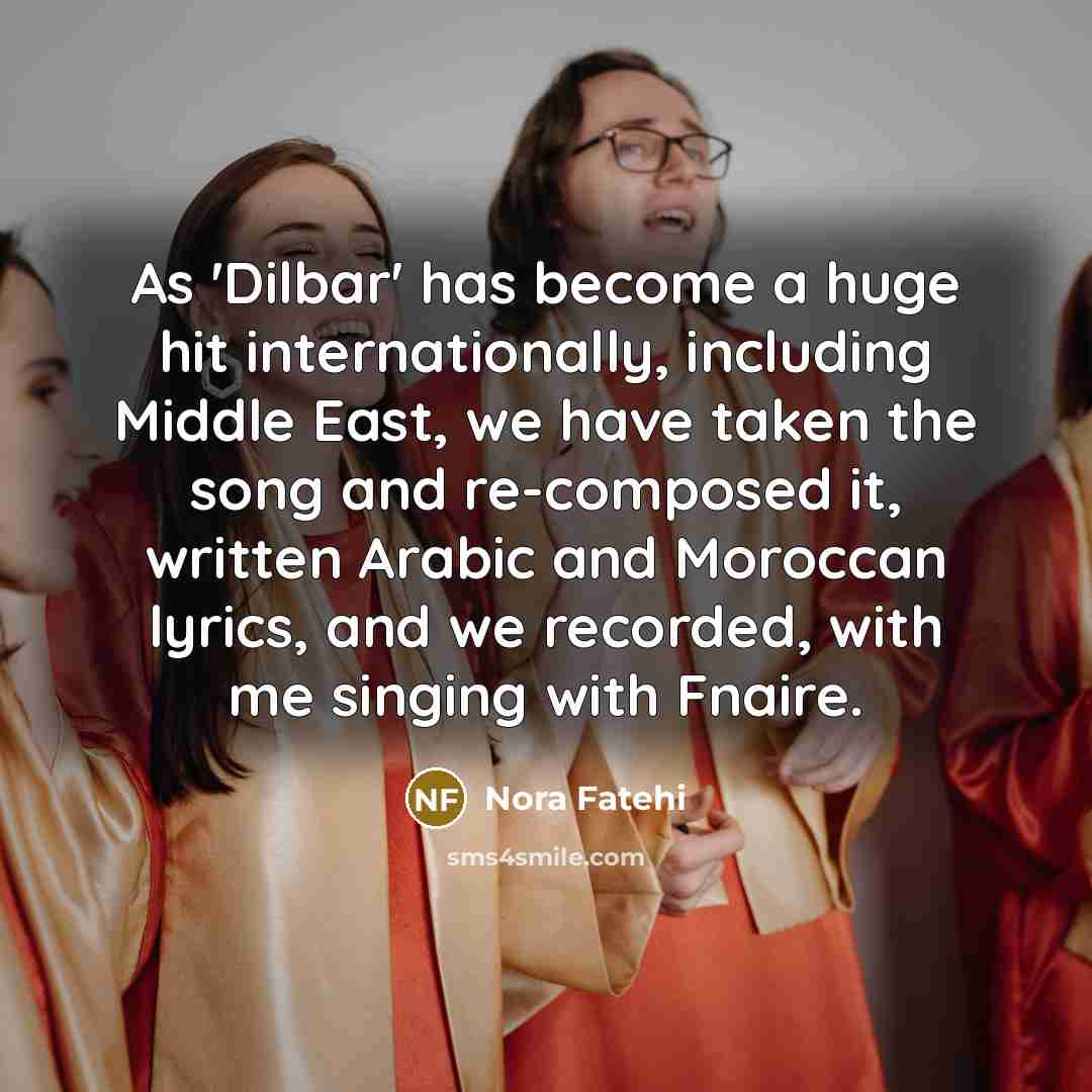 “As 'Dilbar' has become a huge hit internationally, including Middle…” quote by Nora Fatehi