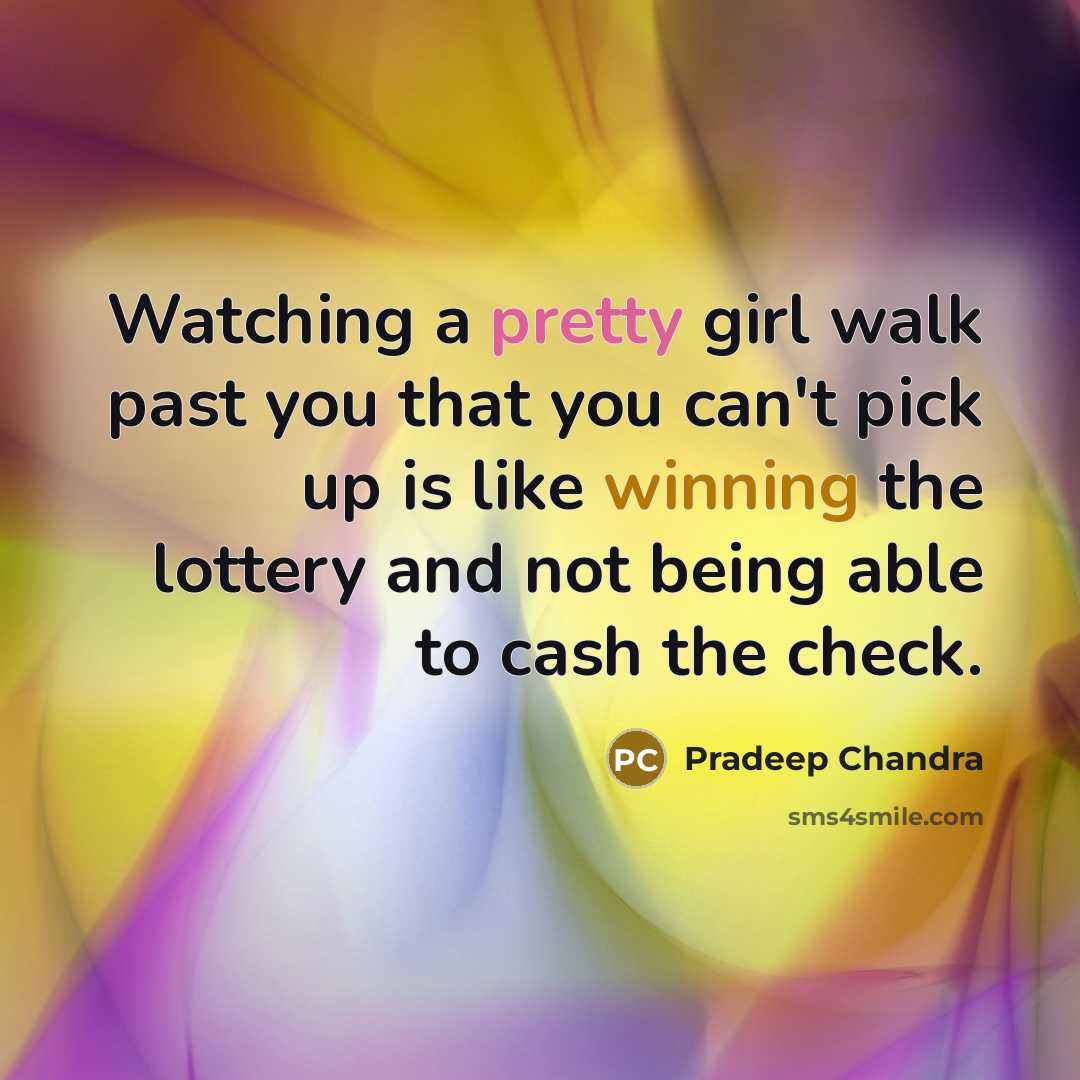 “Watching a pretty girl walk past you that you can't…” quote by Pradeep Chandra