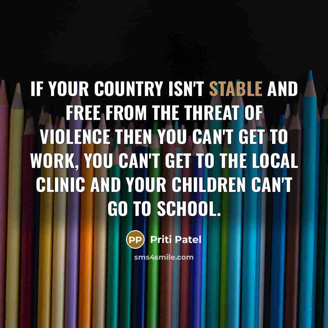 “If your country isn't stable and free from the threat…” quote by Priti Patel