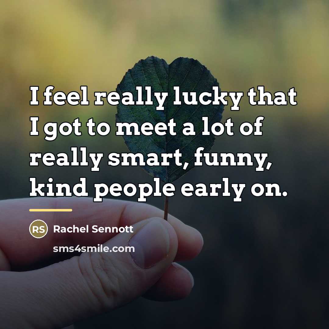 “I feel really lucky that I got to meet a…” quote by Rachel Sennott