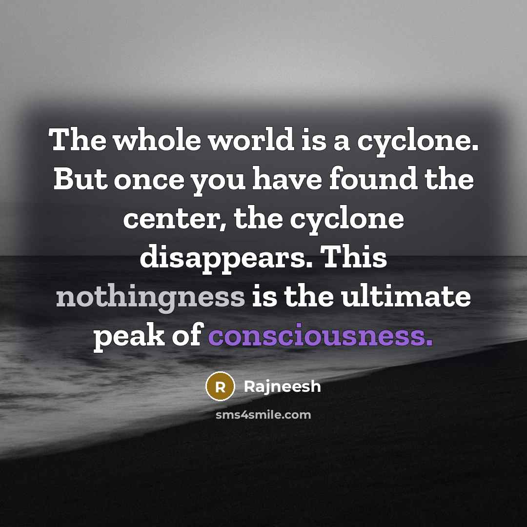 “The whole world is a cyclone. But once you have…” quote by Rajneesh