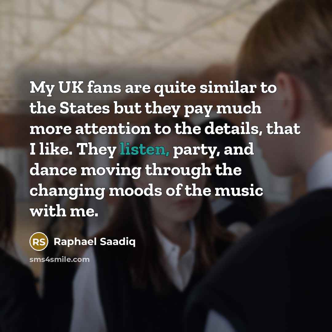 “My UK fans are quite similar to the States but…” quote by Raphael Saadiq