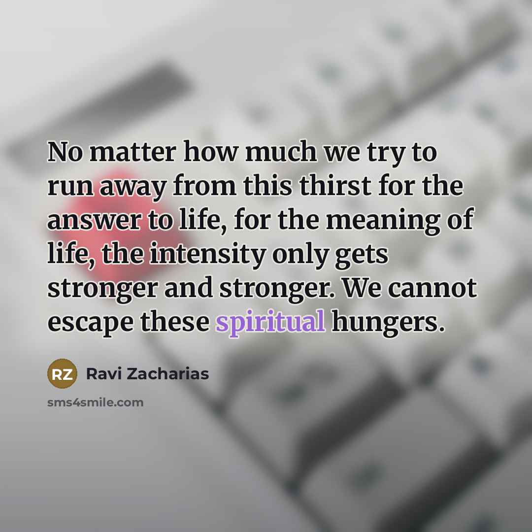 “No matter how much we try to run away from…” quote by Ravi Zacharias