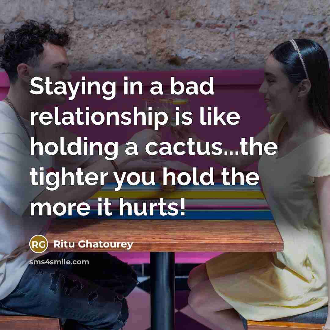 “Staying in a bad relationship is like holding a cactus...the…” quote by Ritu Ghatourey