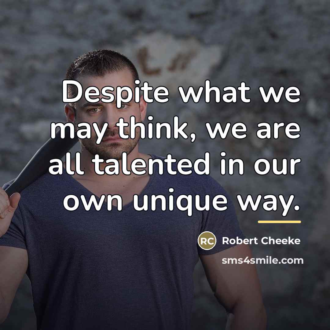 “Despite what we may think, we are all talented in…” quote by Robert Cheeke