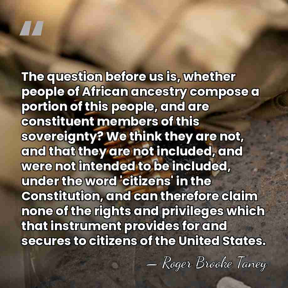 The question before us is, whether people of African ancestry compose a&hellip; - Roger B. Taney