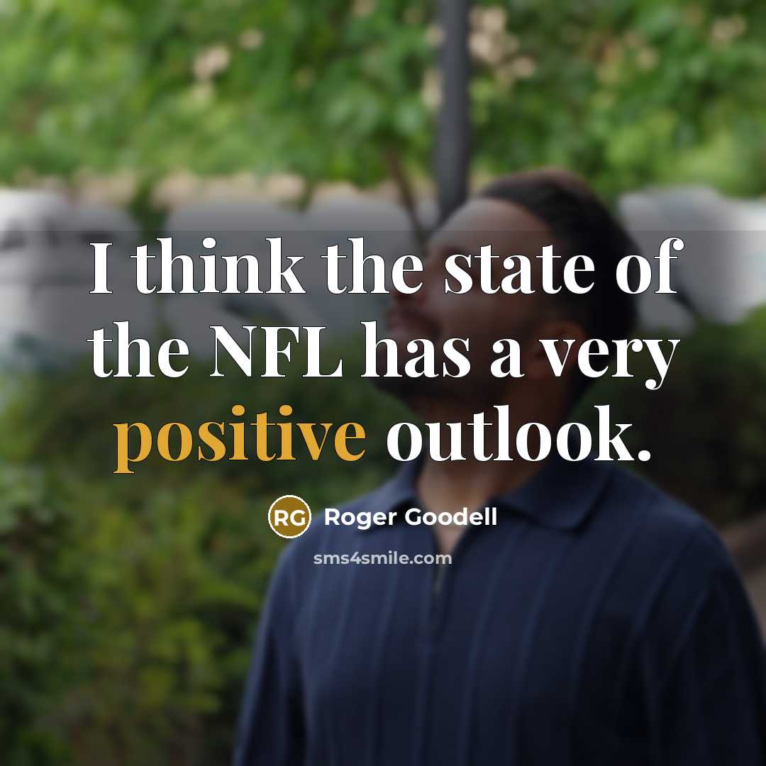 “I think the state of the NFL has a very…” quote by Roger Goodell